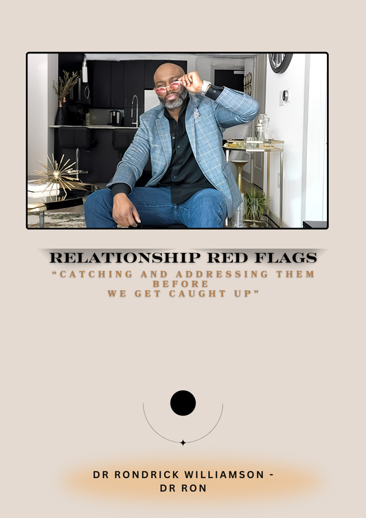 RELATIONSHIP RED FLAGS, "CATCHING AND ADDRESSING THEM BEFORE WE GET CAUGHT UP" (DIGITAL DOWNLOAD)